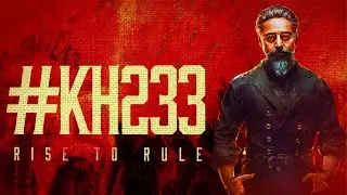 #KH233 - RISE TO RULE | Kamal Haasan | H Vinoth | Raaj Kamal Films International