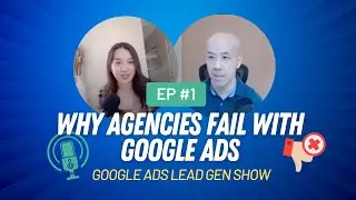 Why Agencies Fail With Google Ads | Google Ads Lead Gen Show