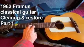 1962 Framus classical guitar - cleanup & restore.  Part 1
