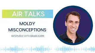 Moldy Misconceptions With Brian Karr