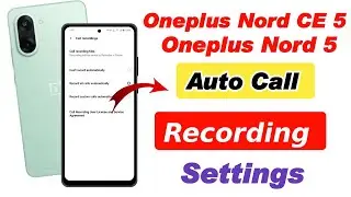 oneplus nord ce 5 me auto call recording kaise kare, oneplus nord 5 me auto call recording settings