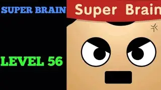 SUPER BRAIN LEVEL 56 solution or Walkthrough