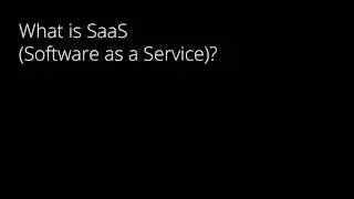 What is SaaS (Software as a Service)?