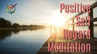 Positive Self Regard Meditation