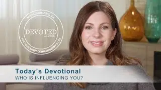 Devoted: Who is Influencing You? [Ephesians 4:15]