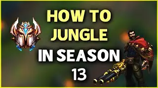 Season 13 HOW to Jungle - How to SOLO CARRY Every Game
