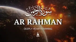 Surah Ar-Rahman سورة الرحمن | Let This Majestic Recitation Heal Your Heart | AQWAM Holy Quran