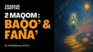 Perbedaan Antara Maqom Baqo' dan Maqom Fana' | Dr. Holid Batsal