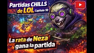 🔥🐭 Partidas Chills de LOL &ndash; Cap&iacute;tulo 10 | La rata de Neza gana la partida 🐭🔥