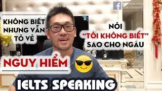 [IELTS Speaking] What to say when you DON'T KNOW what to say?