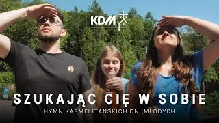 Szukając Cię w sobie | Hymn Karmelitańskich Dni Młodych