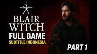 Blair Witch Full Game Subtitle Indonesia Part 1