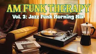 70s Jazz Funk Morning Ritual 🌅 | AM Funk Therapy Vol. 3 (Jazz Funk, Nu Jazz, Neo Soul)