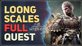 Loong Scales Full Quest Black Myth Wukong