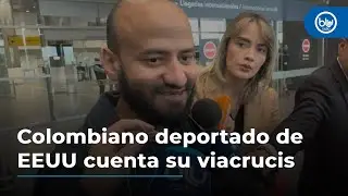 Colombiano deportado de EE.UU cuenta su viacrucis: 12 días esposado