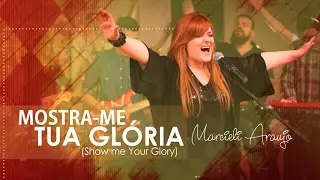 Mostra-me Tua Glória (Show me Your Glory) - Marcieli Araujo
