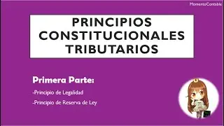 PRINCIPIOS CONSTITUCIONALES TRIBUTARIOS | PARTE I - P. de Legalidad y P. de Reserva de Ley