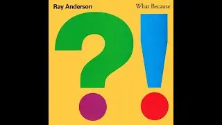 Raven-A-Ning | Ray Anderson | What Because | 1990 Gramavision LP