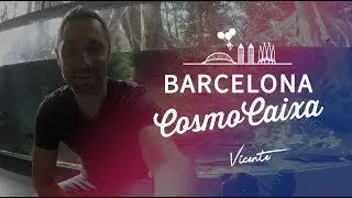VISIT BARCELONA, DISCOVER THE COSMOCAIXA MUSEUM