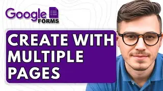 How To Create Google Forms With Multiple Pages [2025 Guide]
