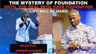 Deal with your Foundation by Apostle Johnson Suleman