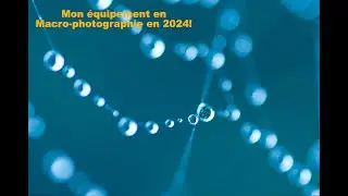 Mon équipement en macro-photographie en 2024! 📸
