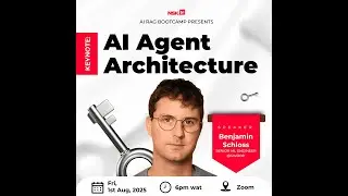 AI Agent Architecture - Keynote by Benjamin Schloss (NSK.AI RAG Bootcamp 2025)