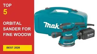 Best Orbital Sander For Fine Woodworking in 2026 - Expert Reviews in 2026