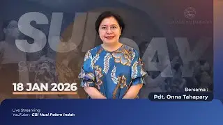 Ibadah Raya 2 : Minggu, 18 Januari 2026 (Pdt. Onna Tahapary)