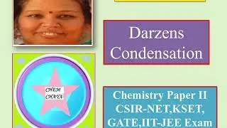 Darzen Condensation -Chemistry paper II Question papers discussion for CSIR-NET,KSET,GATE, IIT-JEE