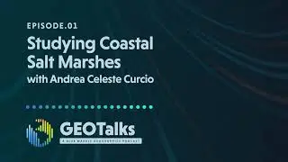 Studying Coastal Salt Marshes using Drones with Andrea Celeste Curcio | GEOTalks Ep. 1