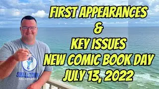 First Appearances & Key Issues || New Comic Book Day July 13, 2022