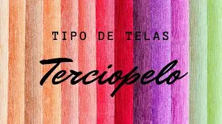 &iquest;Qu&eacute; es el terciopelo? / Tipos de telas / TERCIOPELO