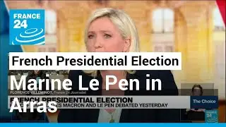 French presidential election: Marine Le Pen to hold a last meeting in Arras &bull; FRANCE 24 English