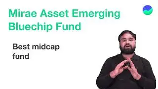 Mirae Asset Emerging Bluechip Fund Review