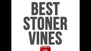 StonerDays Presents: Best Stoner Vines