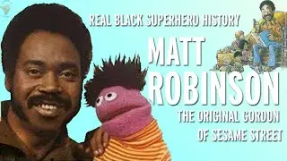 MATT ROBINSON | First Black Sesame Street Character | Real Black Superhero History