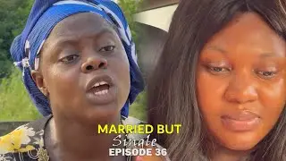 MARRIED BUT SINGLE - EPISODE 36