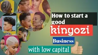 START A KINYOZI WITH LOW CAPITAL IN KENYA. A step by step explanation video