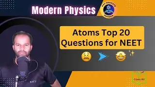 Top 20 Questions of ATOMS for NEET 2025 | Modern Physics #neet2025 #physics
