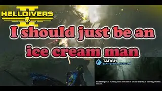 I should be an ice cream man | Helldivers 2: Tarsh 01