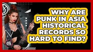 Why Are Punk In Asia Historical Records So Hard To Find? - Pure Punk Pulse