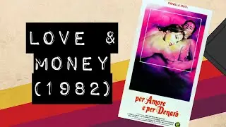 Vintage Video Podcast - 0368 - Love & Money (1982)