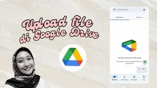 GIMANA SIH CARA UPLOAD FILE DI GOOGLE DRIVE???