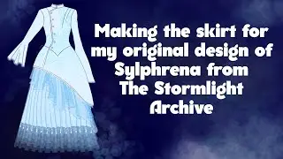Making the skirt for my original design of Sylphrena from the Stormlight Archive