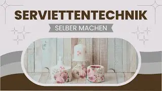 DIY Serviettentechnik ganz einfach selber machen | Tutorial