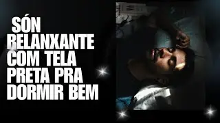 DURMA TRANQUILO E VAI REFLETINDO COM ESSA MÚSICA RELAXANTE