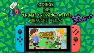 Top 10 Dinge, die ANIMAL CROSSING SWITCH Braucht! Teil 2 Feat. KittySynch [HD|GER]