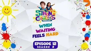 WHEN WAITING FEELS HARD | EPISODE 12 | SEASON 2 | STRONG AND COURAGEOUS PODCAST