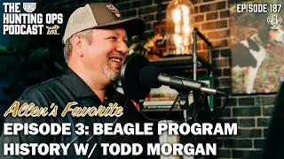 UKC Hunting Ops Podcast Ep. 187 - Allen's Favorite: Episode 3 Beagle Program History w/ Todd Morgan